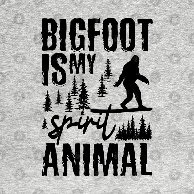 Bigfoot Is My Spirit Animal by Tesszero